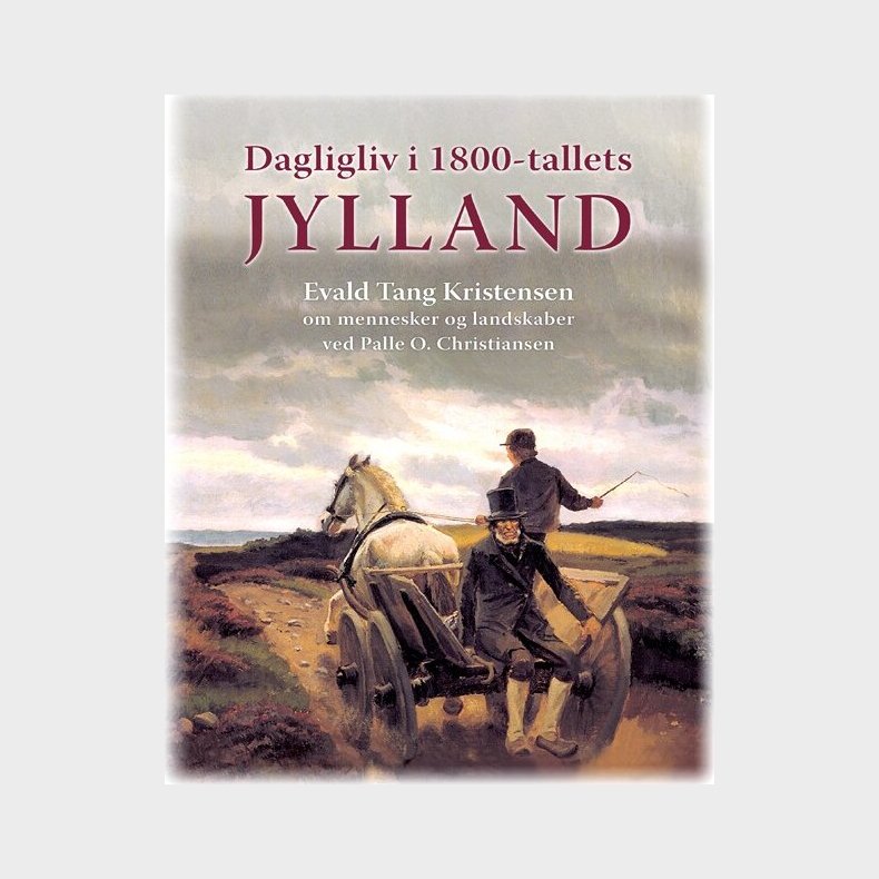 Dagligliv I 1800-tallets Jylland - Palle O. Christiansen - Bog