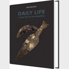 Daily Life At The Turn Of The Neolithic - John Simonsen - English Book