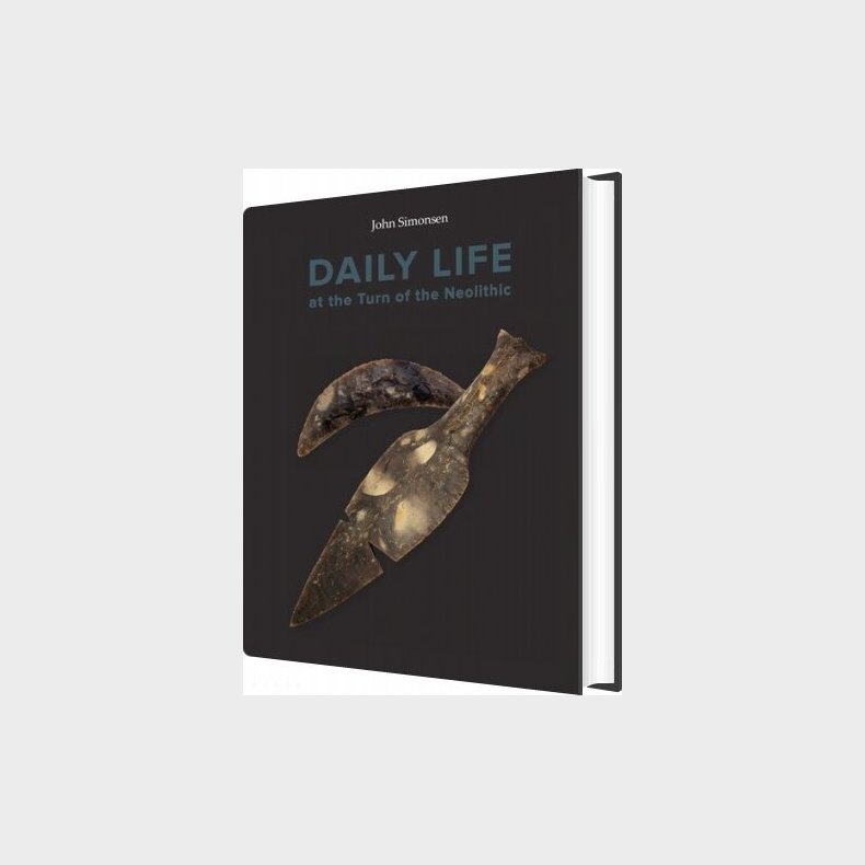 Daily Life At The Turn Of The Neolithic - John Simonsen - English Book