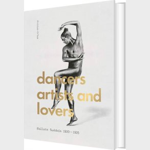 Dancers, Artists, Lovers : Ballets Su�dois 1920-1925 - Erik Mattsson - English Book