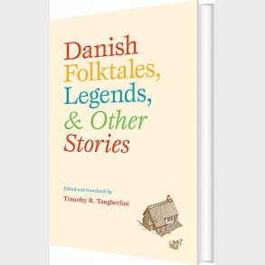 Danish Folktales, Legends & Others Stories - Timothy R. Tangherlini - Bog