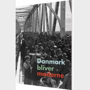 Danmark Bliver Moderne - Kirsten Hyldgaard - Bog