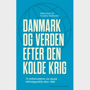 Danmark Og Verden Efter Den Kolde Krig - Rasmus Mariager - Bog