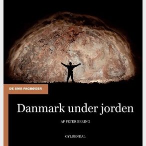 Danmark Under Jorden - Peter Bering - Bog