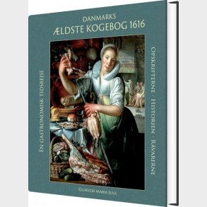 Danmarks �ldste Kogebog 1616 - Gunvor Maria Juul - Bog