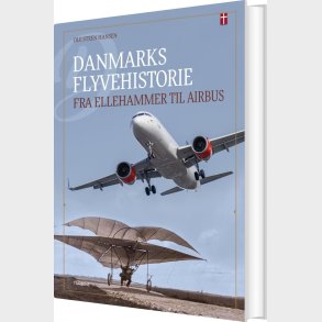 Danmarks Flyvehistorie - Fra Ellehammer Til Airbus - Ole Steen Hansen - Bog