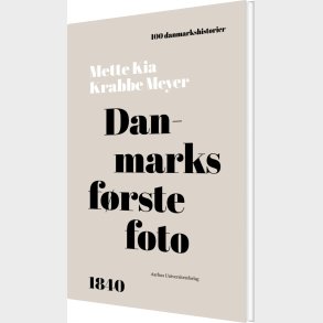 Danmarks F�rste Foto - Mette Kia Krabbe Meyer - Bog