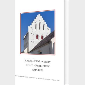 Danmarks Kirker. Odense Amt. Kirkerne I Kauslunde, Vejlby, Strib, R�jleskov, Asperup - Martin Wangsgaard J�rgensen - Bog