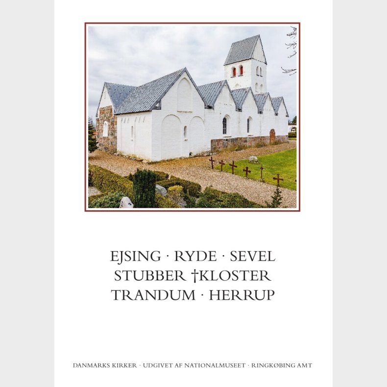 Danmarks Kirker. Ringk�bing Amt. Kirkerne I Ejsing, Ryde, Sevel, Stubber kloster, Trandum, Herrup - Birgitte B�ggild Johannsen - Bog