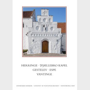 Danmarks Kirker. Svendborg Amt. Herringe, fj�llebro Kapel, Gestelev, Espe, Vantinge - Rikke Ilsted Kristiansen - Bog