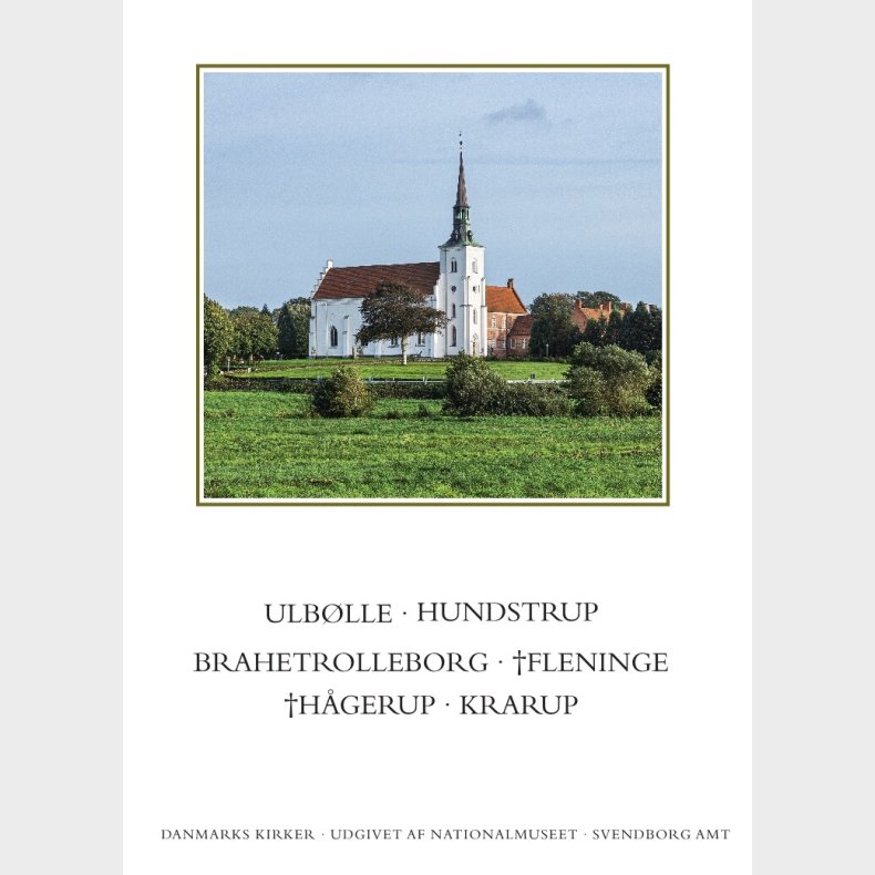 Danmarks Kirker. Svendborg Amt. Kirkerne I Ulb�lle, Hundstrup, Brahetrolleborg, h�gerup, Krarup - Rikke Ilsted Kristiansen - Bog