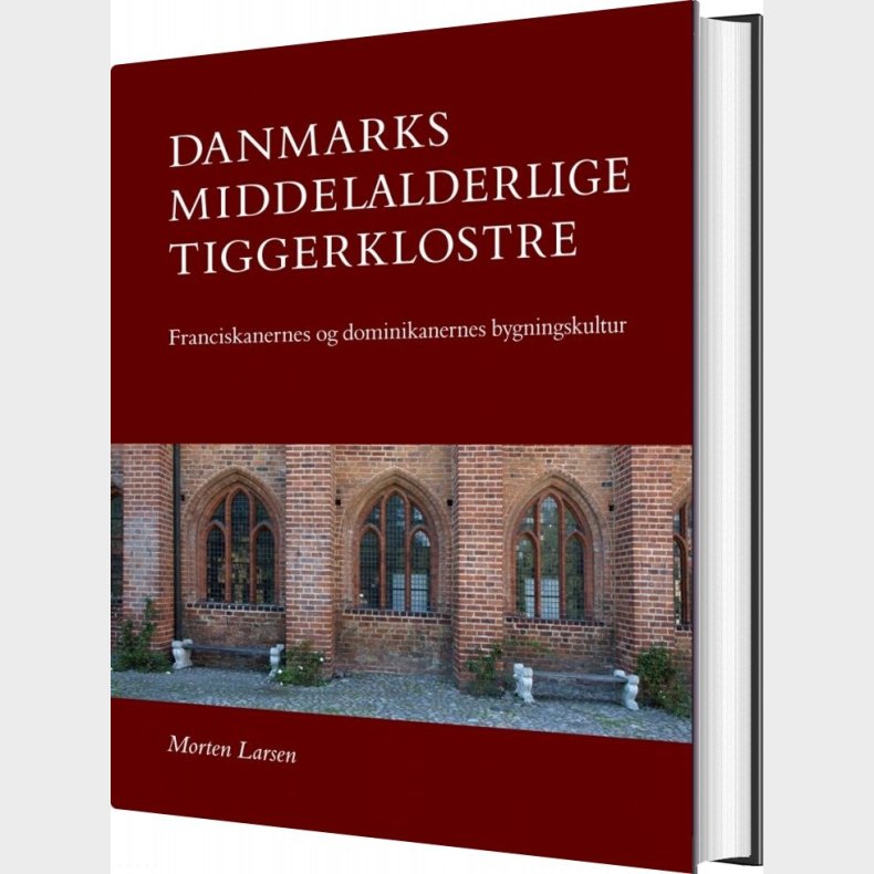 Danmarks Middelalderlige Tiggerklostre - Morten Larsen - Bog