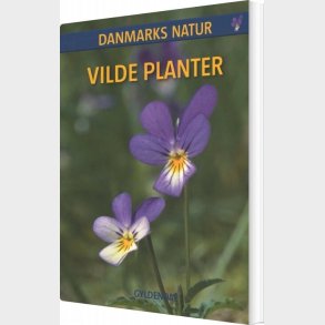 Danmarks Natur Vilde Planter - Dorte Rhode Nissen - Bog