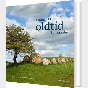 Danmarks Oldtid I Landskabet - Marianne Rasmussen Lindegaard - Bog