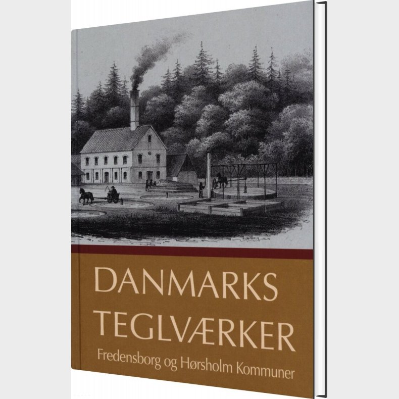 Danmarks Teglv�rker Fredensborg Og H�rsholm Kommuner - J�rgrn G. Berthelsen - Bog
