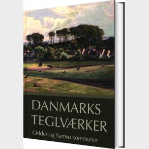 Danmarks Teglv�rker Odder Og Sams� Kommuner - Verner Bjerge - Bog