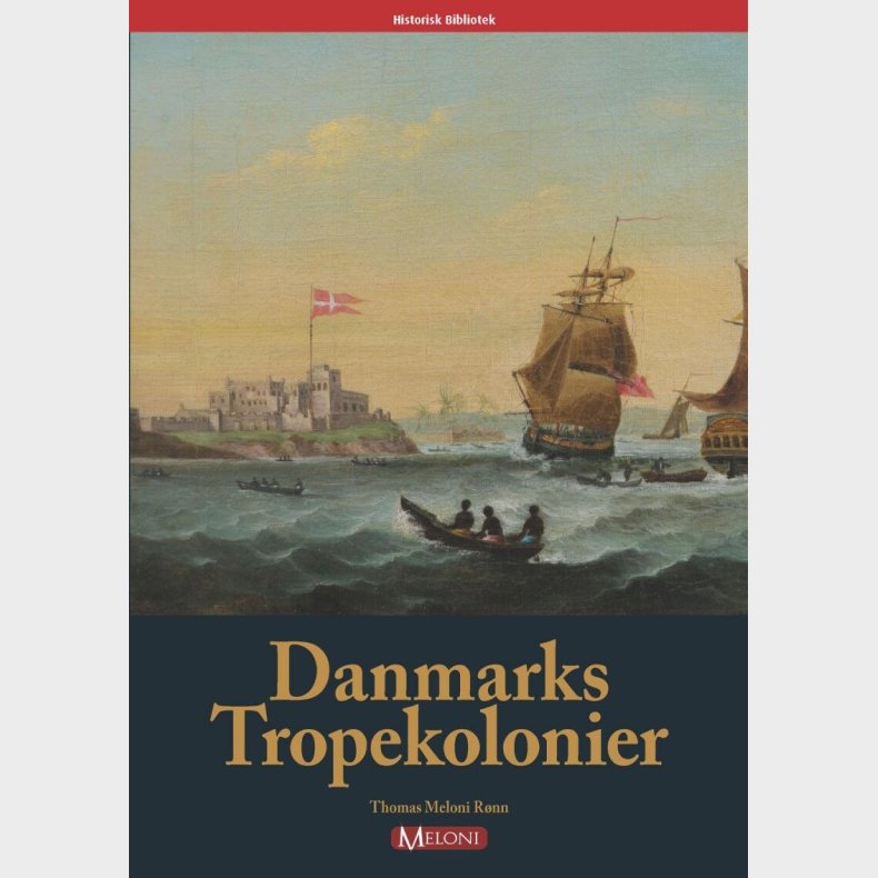 Danmarks Tropekolonier - Thomas Meloni R�nn - Bog