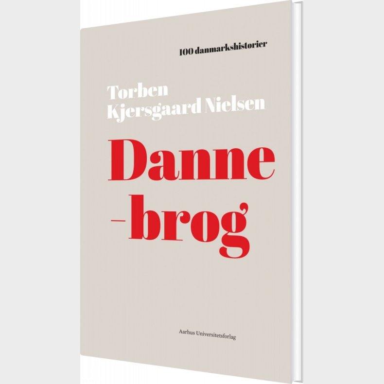 100 Danmarkshistorier - Dannebrog - Torben Kjersgaard Nielsen - Bog