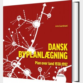Dansk Byplanl�gning 1938-1992 - Arne Gaardmand - Bog