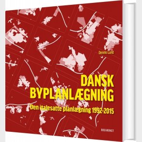 Dansk Byplanl�gning 1992-2015 - Dennis Lund - Bog