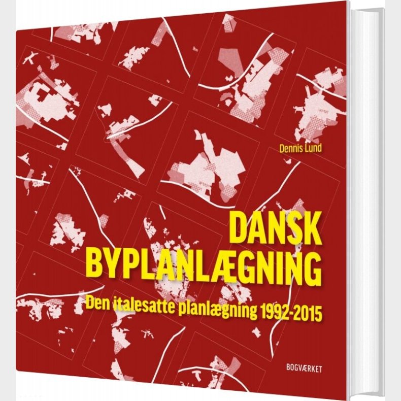 Dansk Byplanl�gning 1992-2015 - Dennis Lund - Bog