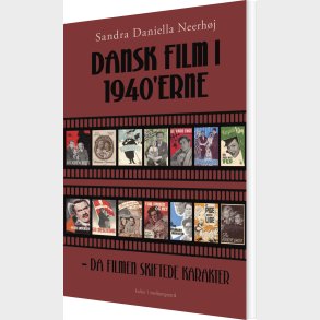 Dansk Film I 1940erne - Sandra Daniella Neerh�j - Bog