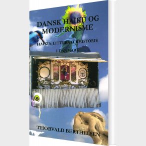 Dansk Haiku Og Modernisme Haikus Litteraturhistorie I Danmark - Thorvald Berthelsen - Bog