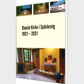 Dansk Kirke I Sydslesvig 1921 - 2021 - Lars Henningsen - Bog