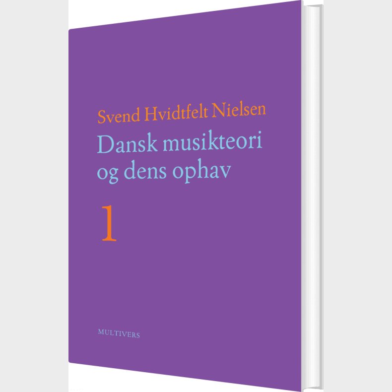 Dansk Musikteori Og Dens Ophav - 1-2 - Svend Hvidtfelt Nielsen - Bog