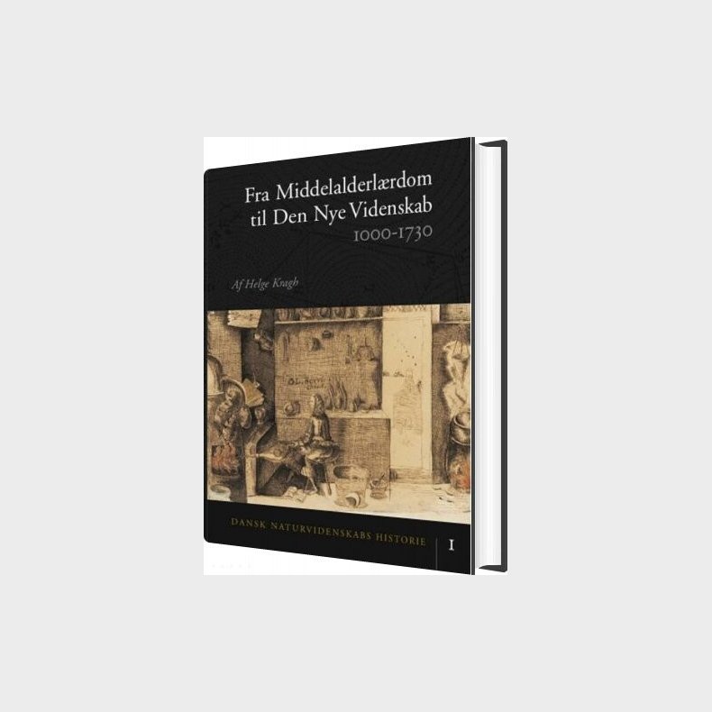 Dansk Naturvidenskabs Historie - 1000-1730 - Helge Kragh - Bog