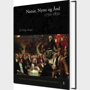 Dansk Naturvidenskabs Historie Natur, Nytte Og �nd - Helge Kragh - Bog