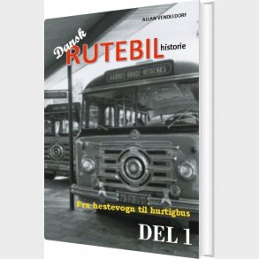 Dansk Rutebilhistorie Del 1 - Allan Vendeldorf - Bog