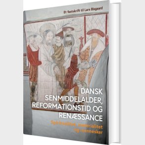 Dansk Senmiddelalder, Reformationstid Og Ren�ssance - Louise Nyholm Kallestrup - Bog