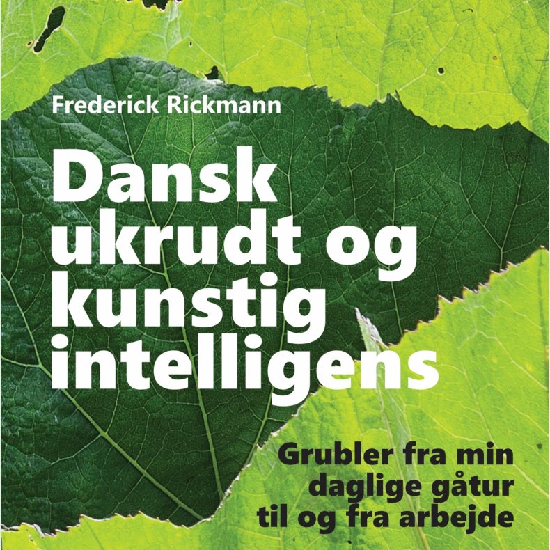Dansk Ukrudt Og Kunstig Intelligens - Frederick Rickmann - Bog