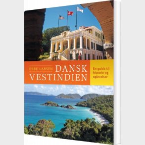 Dansk Vestindien - En Kulturguide - Ebbe Larsen - Bog