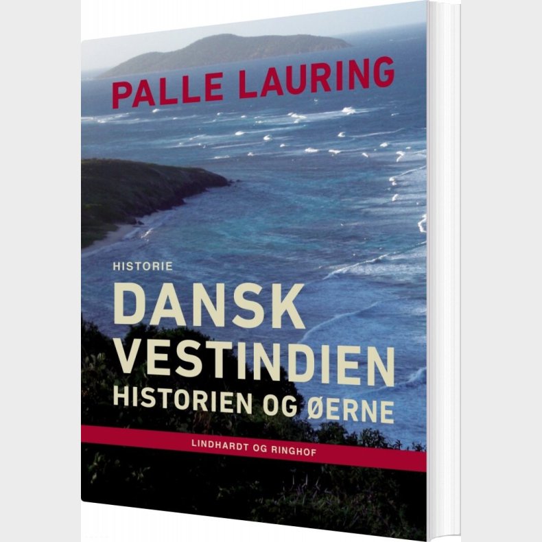 Dansk Vestindien: Historien Og �erne - Palle Lauring - Bog