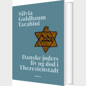 Danske J�ders Liv Og D�d I Theresienstadt - Silvia Goldbaum Tarabini - Bog