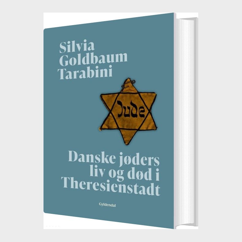 Danske J�ders Liv Og D�d I Theresienstadt - Silvia Goldbaum Tarabini - Bog