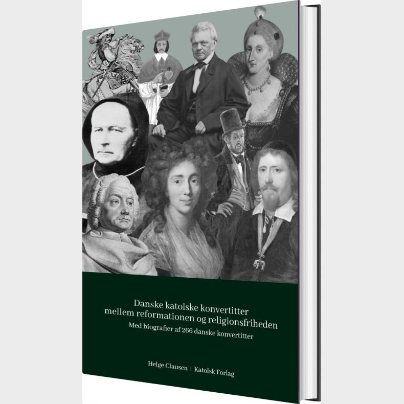 Danske Katolske Konvertitter Mellem Reformationen Og Religionsfriheden 1536-1849 - Helge Clausen - Bog