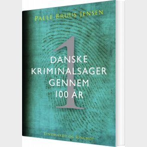 Danske Kriminalsager Gennem 100 �r - Del 1 - Palle Bruus Jensen - Bog