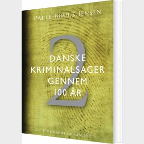 Danske Kriminalsager Gennem 100 �r. Del 2 - Palle Bruus Jensen - Bog