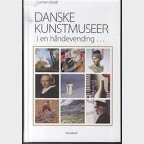 Danske Kunstmuseer I En H�ndevending - Carsten Boldt - Bog