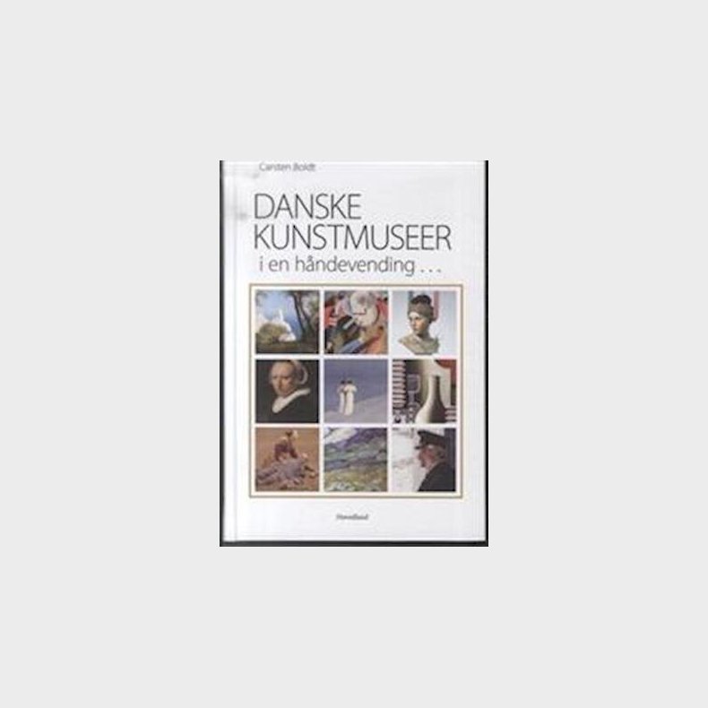 Danske Kunstmuseer I En H�ndevending - Carsten Boldt - Bog