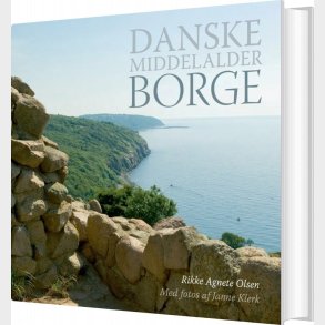 Danske Middelalderborge - Rikke Agnete Olsen - Bog