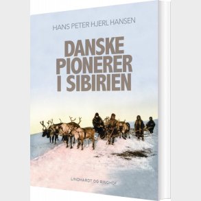 Danske Pionerer I Sibirien - Hans Peter Hjerl Hansen - Bog