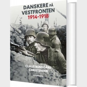 Danskere P� Vestfronten 1914-1918 - Claus Bundg�rd Christensen - Bog