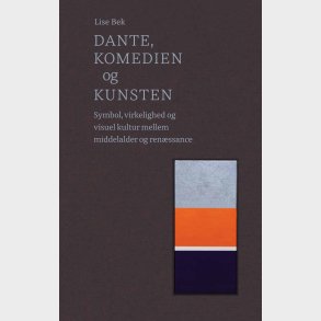 Dante, Komedien Og Kunsten - Lise Bek - Bog