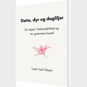 Data, Dyr Og Dagliljer - Lisel Vad Olsson - Bog