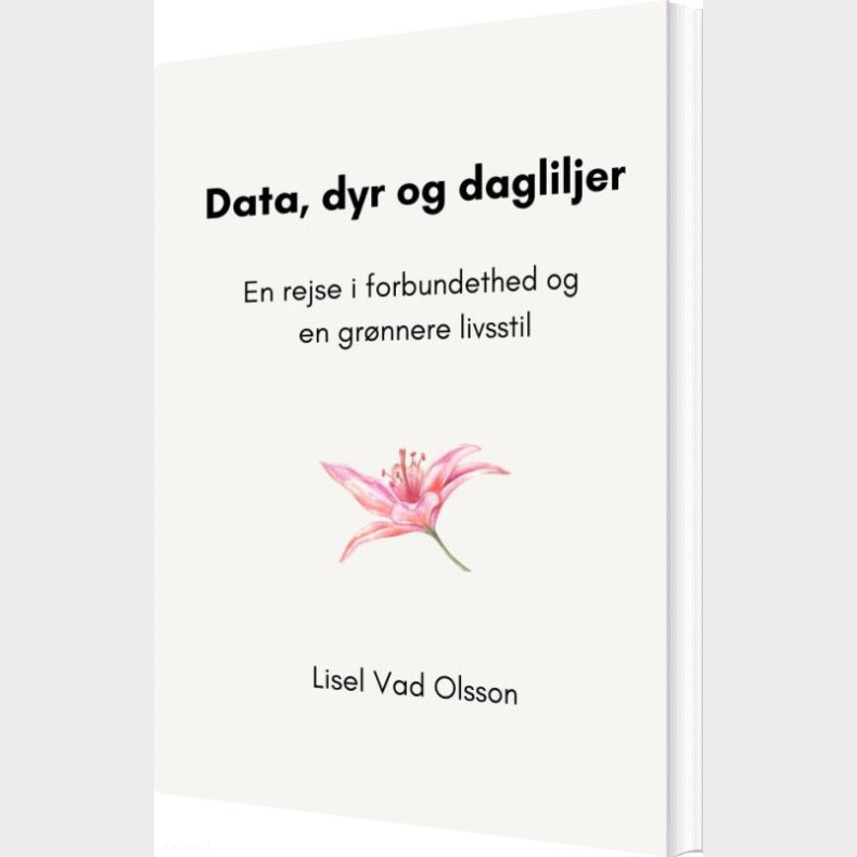 Data, Dyr Og Dagliljer - Lisel Vad Olsson - Bog