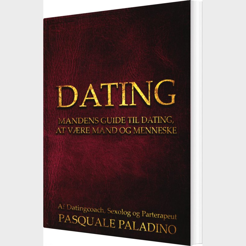 Dating -mandens Guide Til Dating, At V�re Mand Og Menneske - Pasquale Paladino - Bog